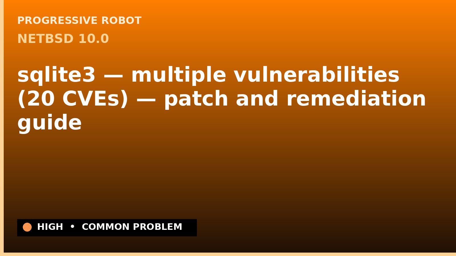 NetBSD 10.0 — sqlite3 — multiple vulnerabilities (20 CVEs) — patch and remediation guide — diagnosis and fix on NetBSD 10.0