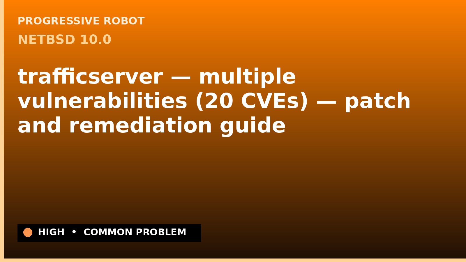 NetBSD 10.0 — trafficserver — multiple vulnerabilities (20 CVEs) — patch and remediation guide — diagnosis and fix on NetBSD 10.0