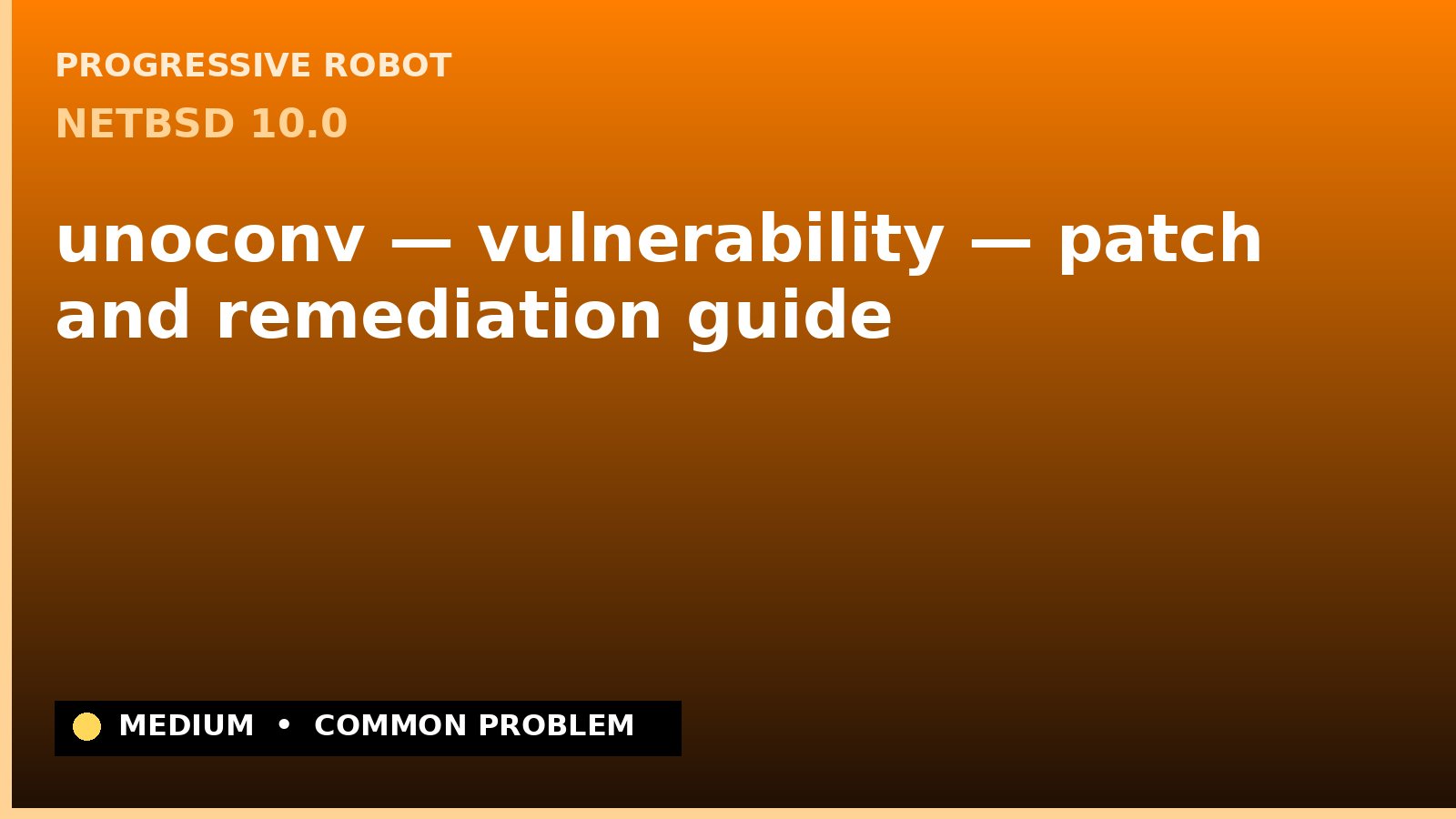 NetBSD 10.0 — unoconv — vulnerability — patch and remediation guide — diagnosis and fix on NetBSD 10.0