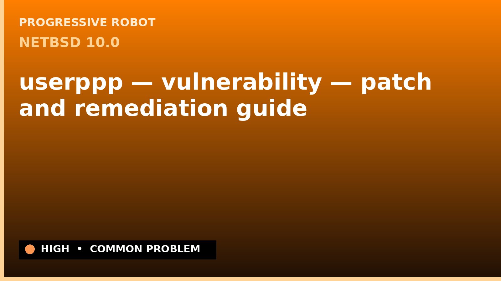 NetBSD 10.0 — userppp — vulnerability — patch and remediation guide — diagnosis and fix on NetBSD 10.0