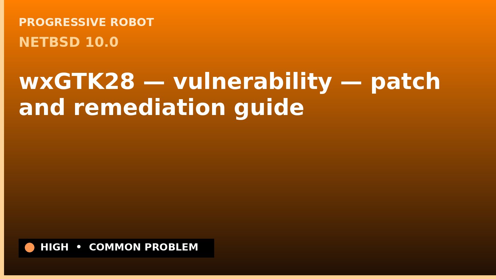 NetBSD 10.0 — wxGTK28 — vulnerability — patch and remediation guide — diagnosis and fix on NetBSD 10.0