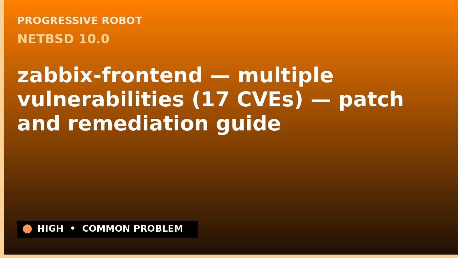 NetBSD 10.0 — zabbix-frontend — multiple vulnerabilities (17 CVEs) — patch and remediation guide — diagnosis and fix on NetBSD 10.0