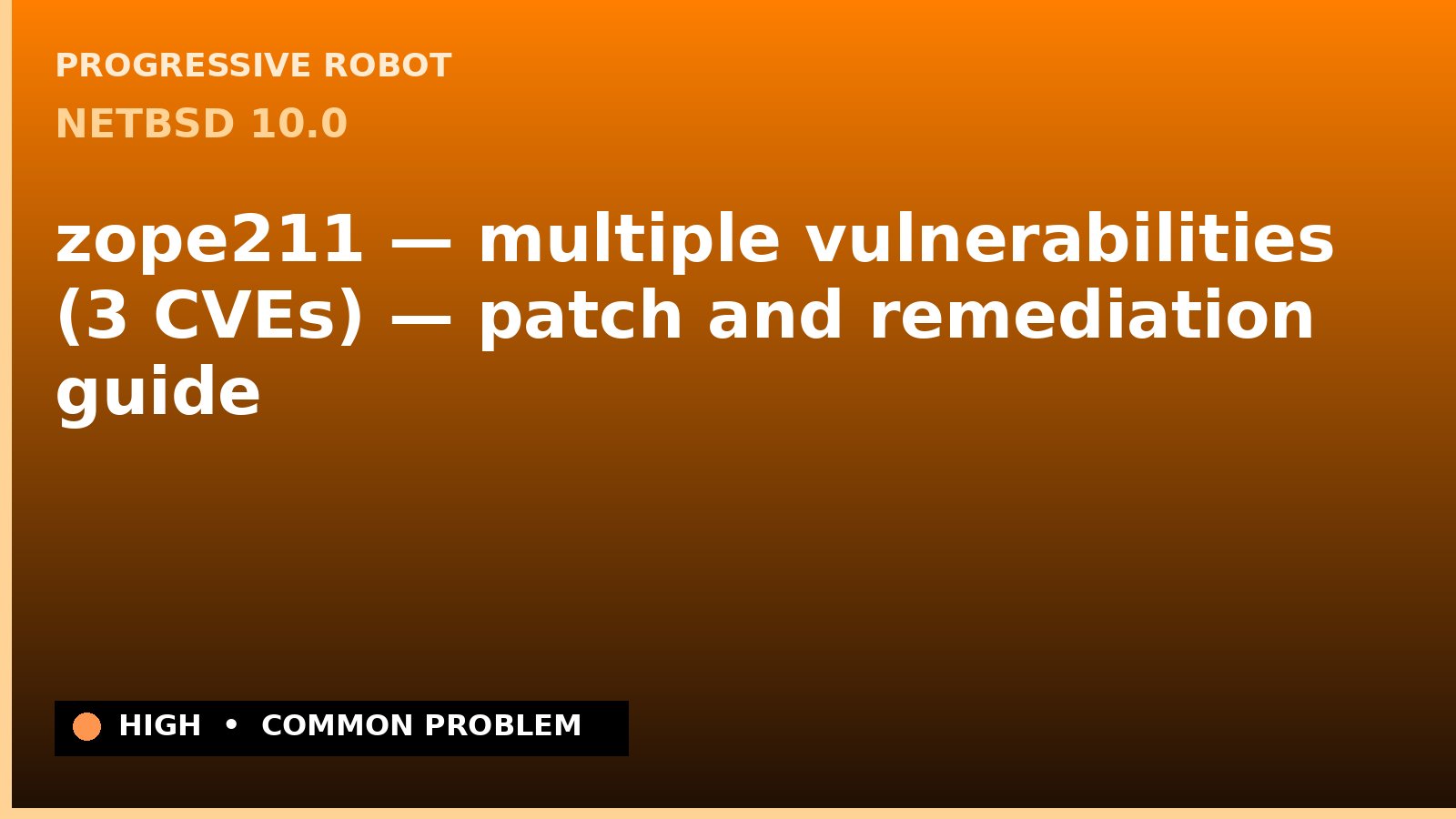 NetBSD 10.0 — zope211 — multiple vulnerabilities (3 CVEs) — patch and remediation guide — diagnosis and fix on NetBSD 10.0