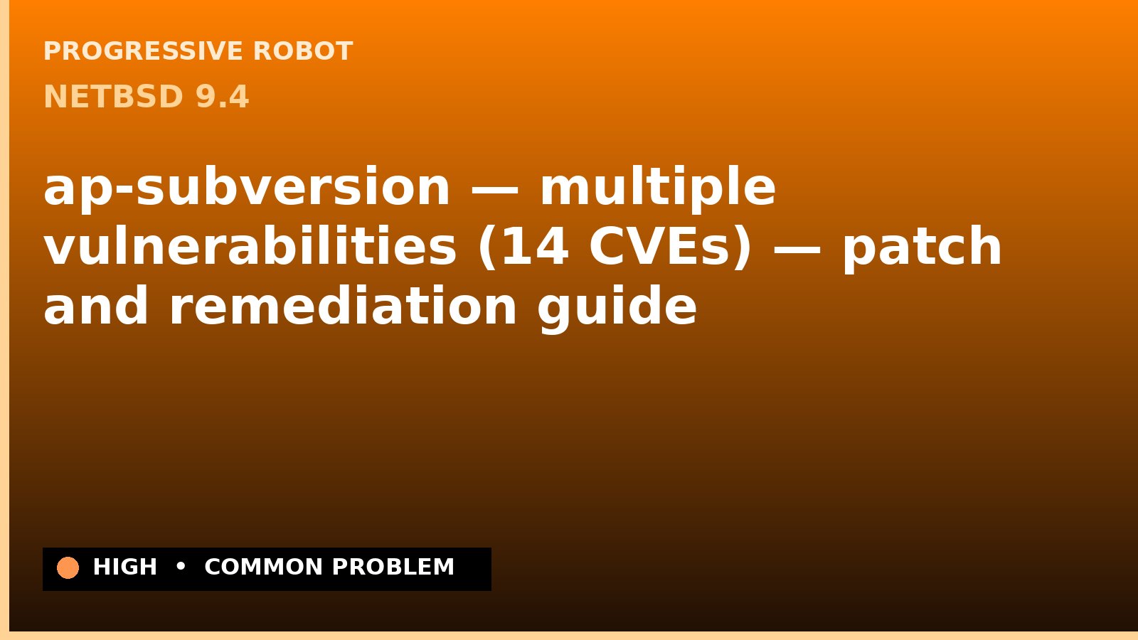 NetBSD 9.4 — ap-subversion — multiple vulnerabilities (14 CVEs) — patch and remediation guide — diagnosis and fix on NetBSD 9.4
