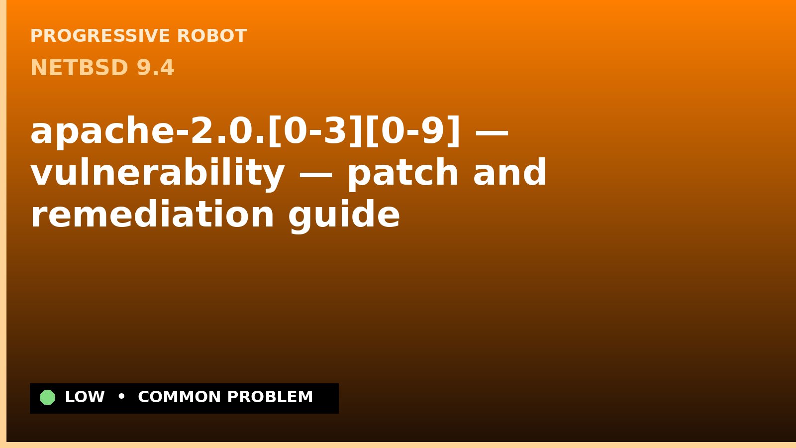 NetBSD 9.4 — apache-2.0.[0-3][0-9] — vulnerability — patch and remediation guide — diagnosis and fix on NetBSD 9.4