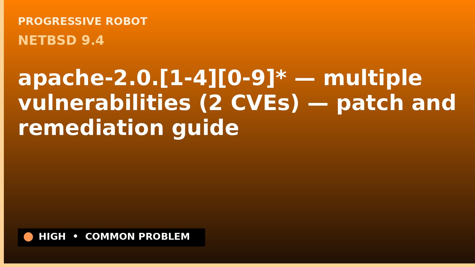 NetBSD 9.4 — apache-2.0.[1-4][0-9]* — multiple vulnerabilities (2 CVEs) — patch and remediation guide — diagnosis and fix on NetBSD 9.4