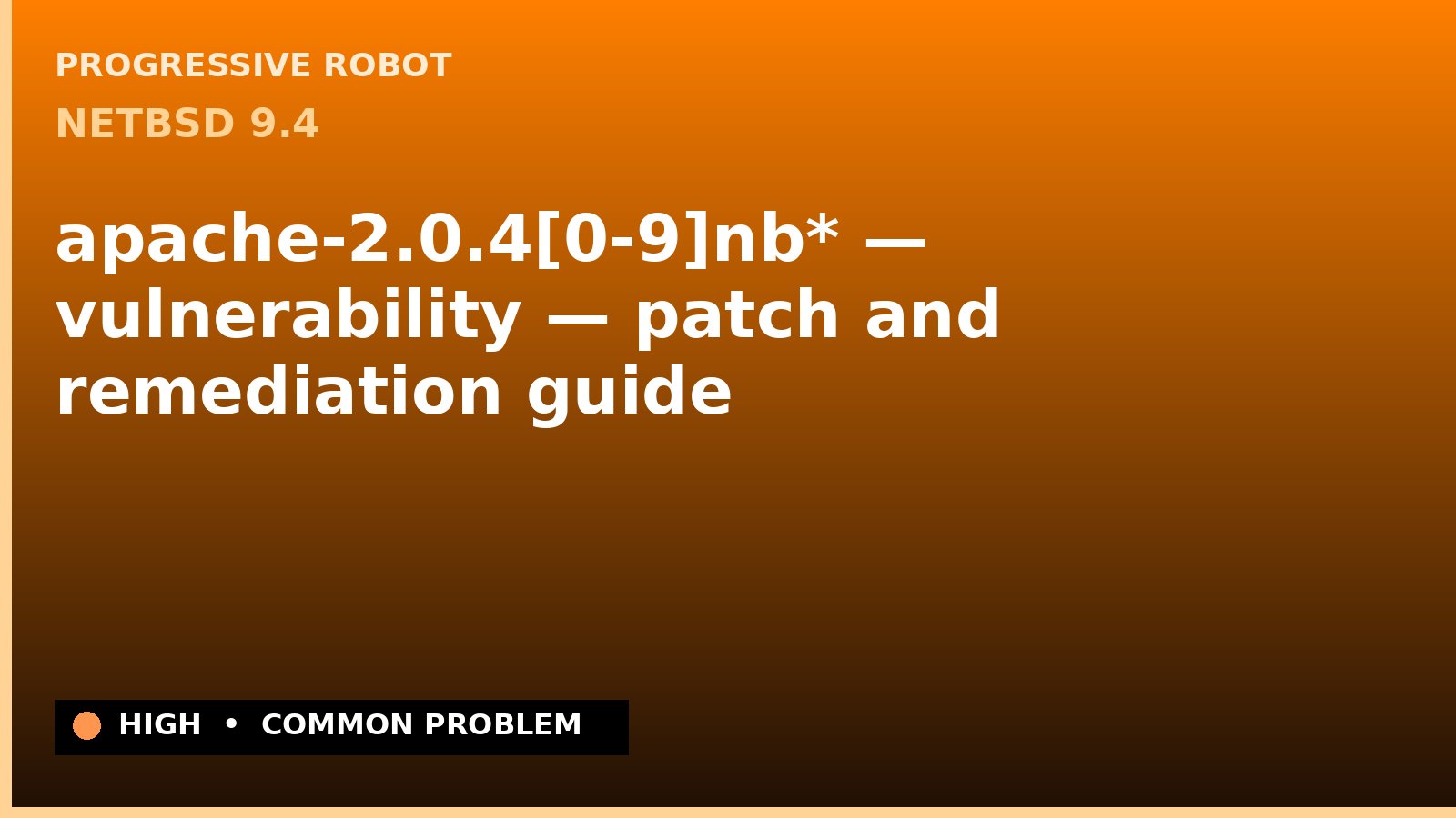 NetBSD 9.4 — apache-2.0.4[0-9]nb* — vulnerability — patch and remediation guide — diagnosis and fix on NetBSD 9.4