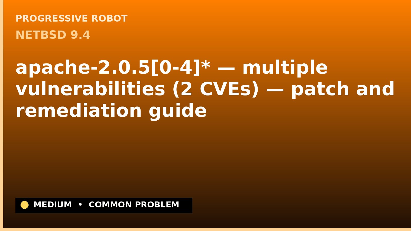NetBSD 9.4 — apache-2.0.5[0-4]* — multiple vulnerabilities (2 CVEs) — patch and remediation guide — diagnosis and fix on NetBSD 9.4