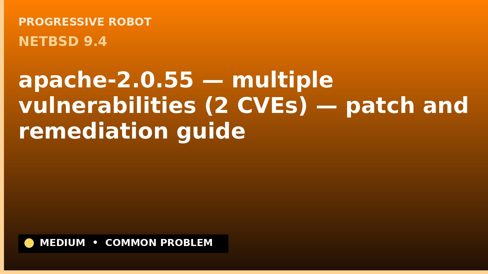 NetBSD 9.4 — apache-2.0.55 — multiple vulnerabilities (2 CVEs) — patch and remediation guide — diagnosis and fix on NetBSD 9.4