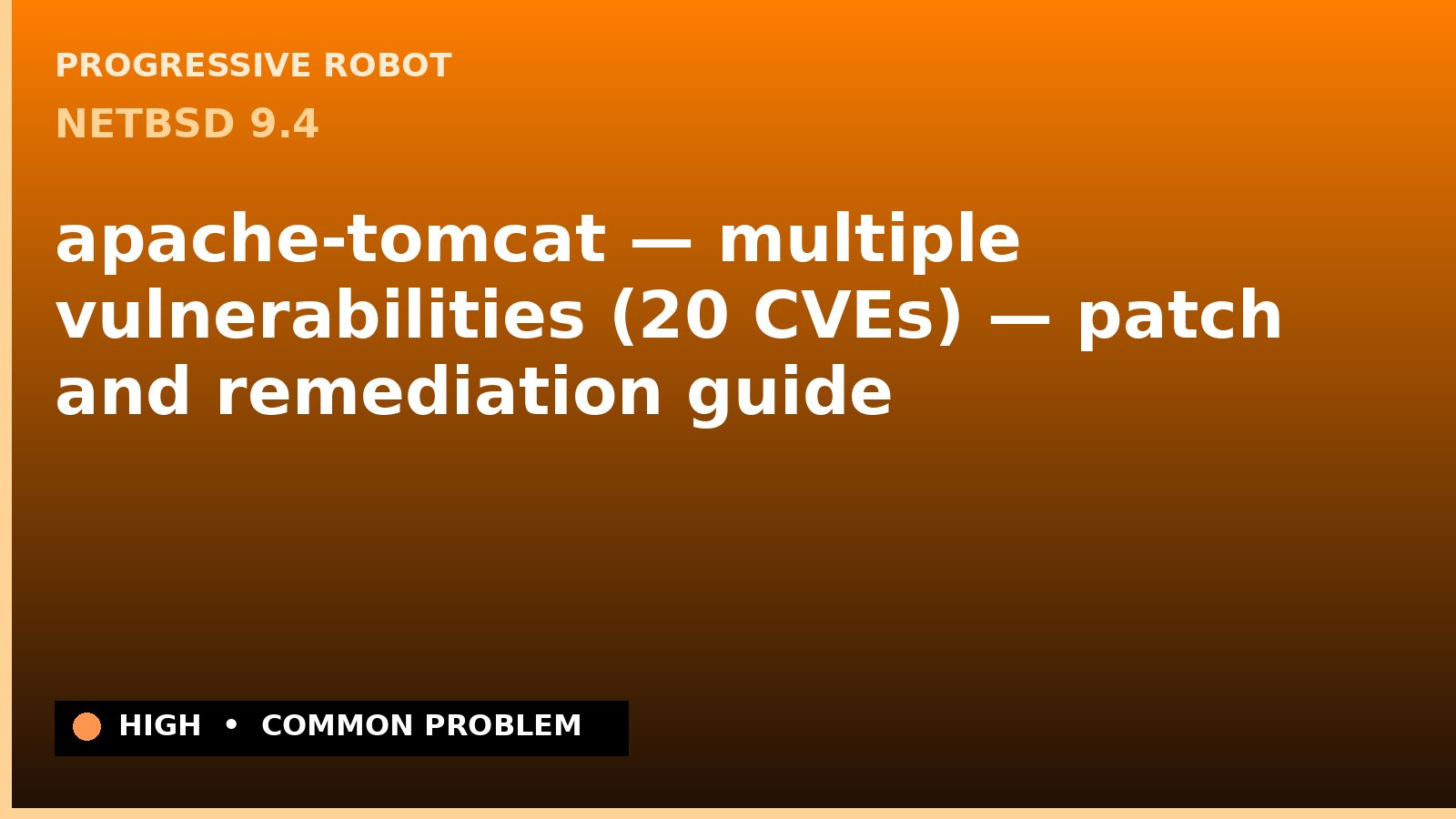 NetBSD 9.4 — apache-tomcat — multiple vulnerabilities (20 CVEs) — patch and remediation guide — diagnosis and fix on NetBSD 9.4