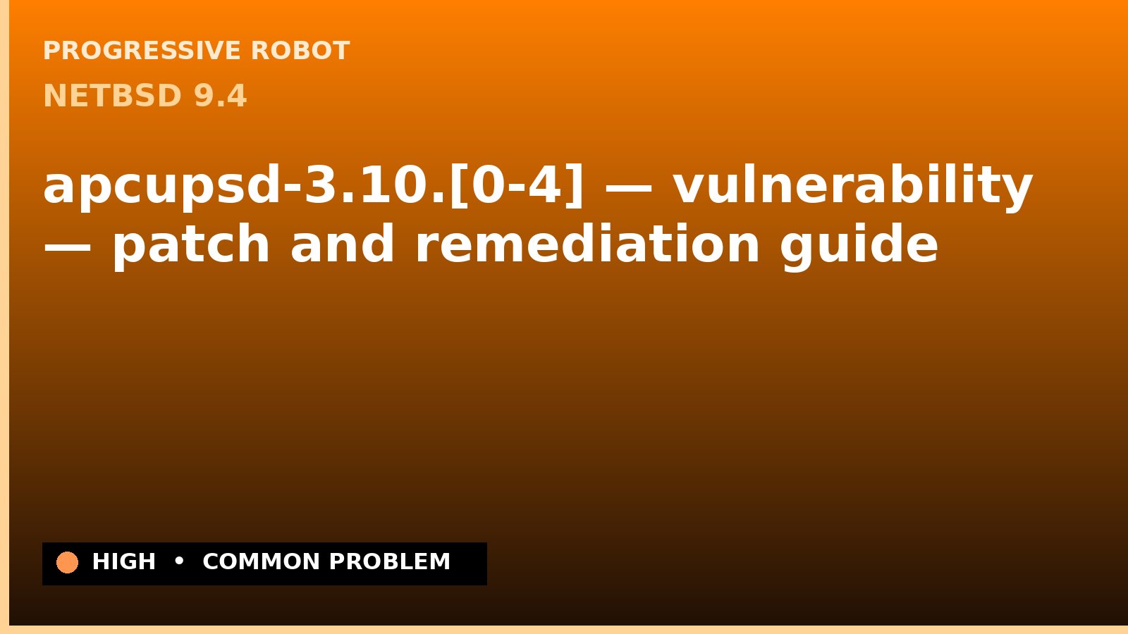 NetBSD 9.4 — apcupsd-3.10.[0-4] — vulnerability — patch and remediation guide — diagnosis and fix on NetBSD 9.4