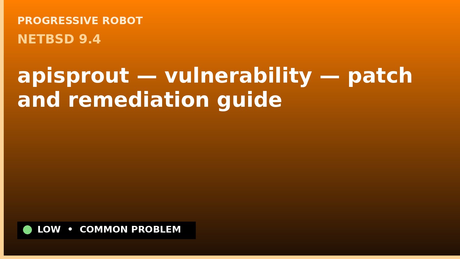 NetBSD 9.4 — apisprout — vulnerability — patch and remediation guide — diagnosis and fix on NetBSD 9.4