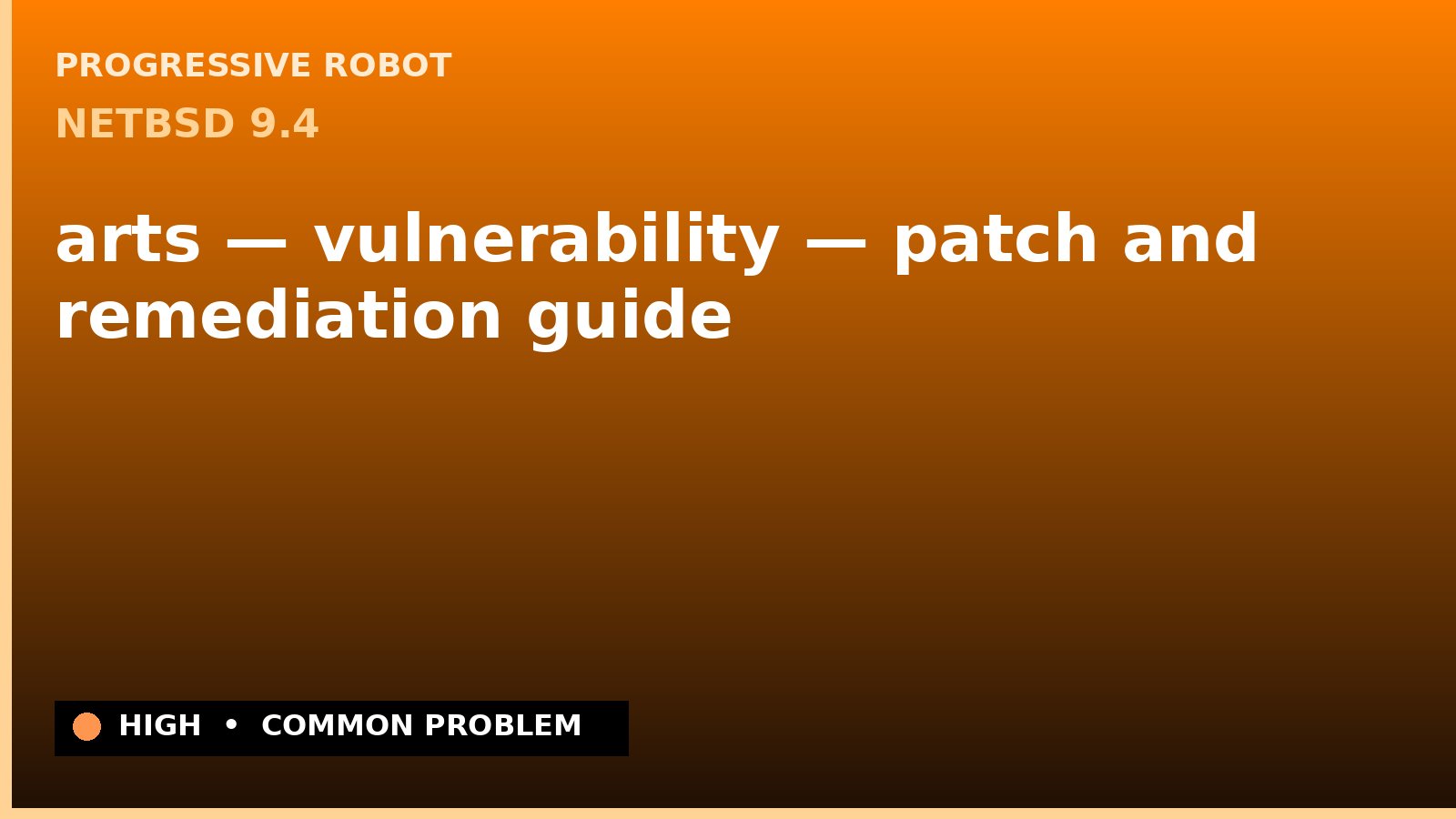 NetBSD 9.4 — arts — vulnerability — patch and remediation guide — diagnosis and fix on NetBSD 9.4