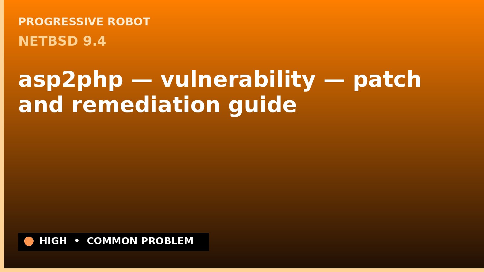 NetBSD 9.4 — asp2php — vulnerability — patch and remediation guide — diagnosis and fix on NetBSD 9.4