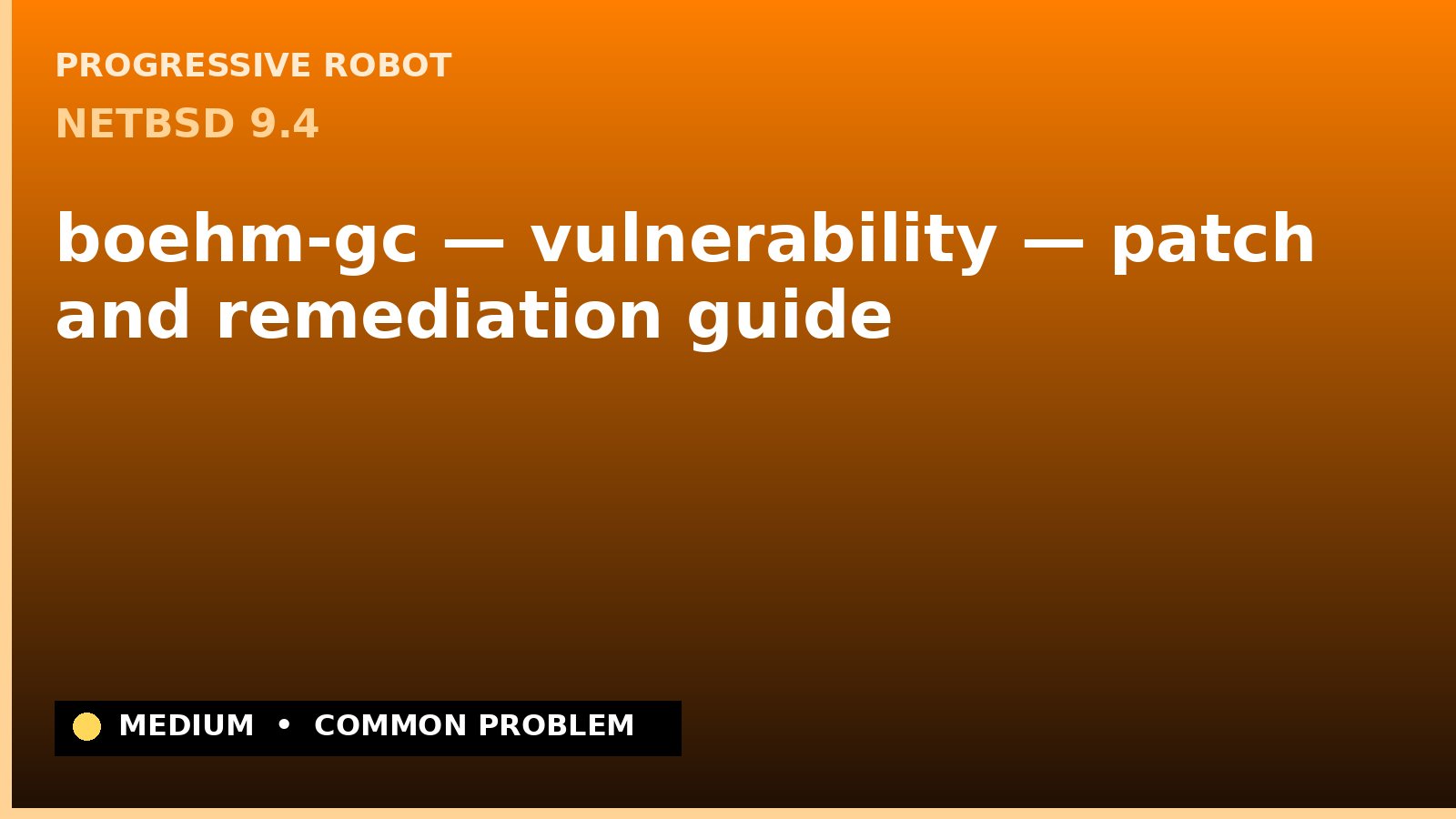NetBSD 9.4 — boehm-gc — vulnerability — patch and remediation guide — diagnosis and fix on NetBSD 9.4