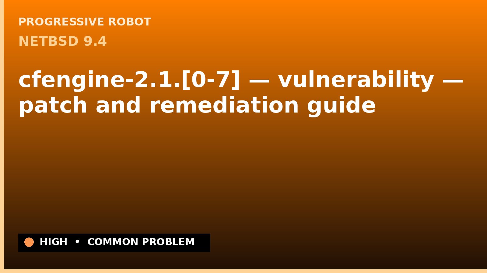 NetBSD 9.4 — cfengine-2.1.[0-7] — vulnerability — patch and remediation guide — diagnosis and fix on NetBSD 9.4