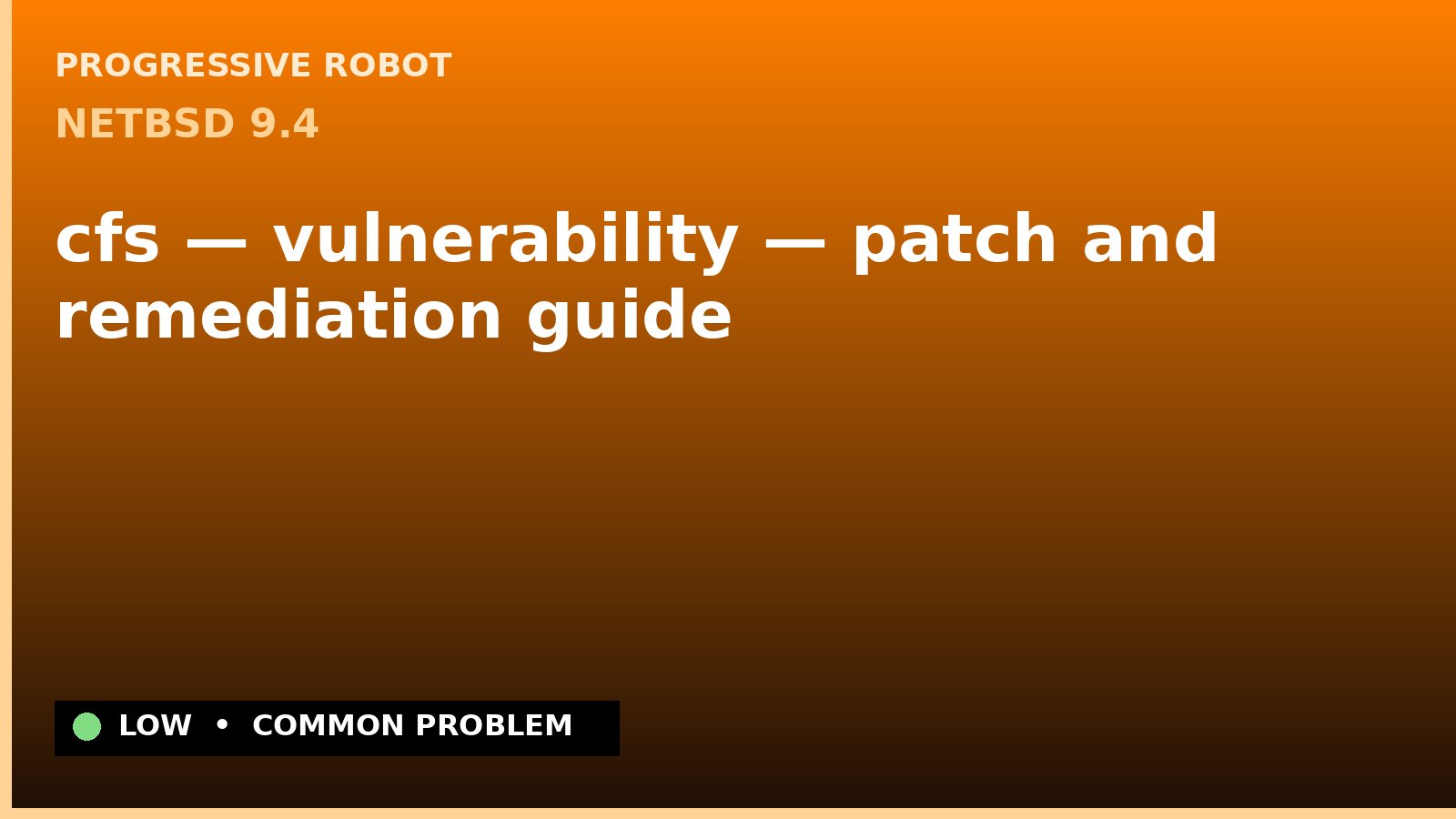 NetBSD 9.4 — cfs — vulnerability — patch and remediation guide — diagnosis and fix on NetBSD 9.4