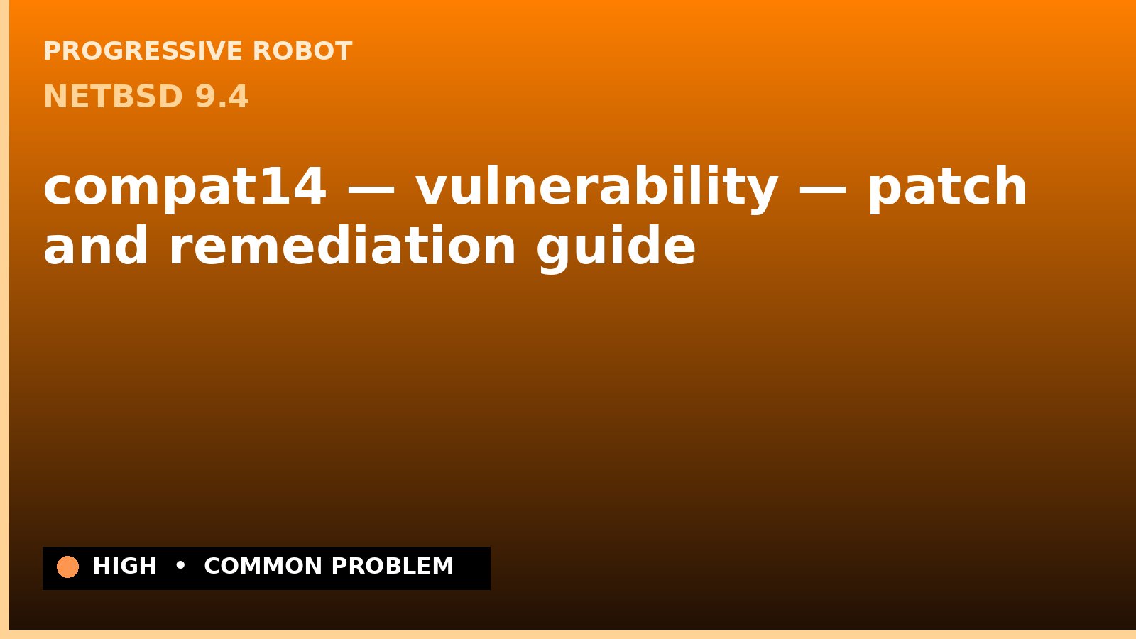NetBSD 9.4 — compat14 — vulnerability — patch and remediation guide — diagnosis and fix on NetBSD 9.4