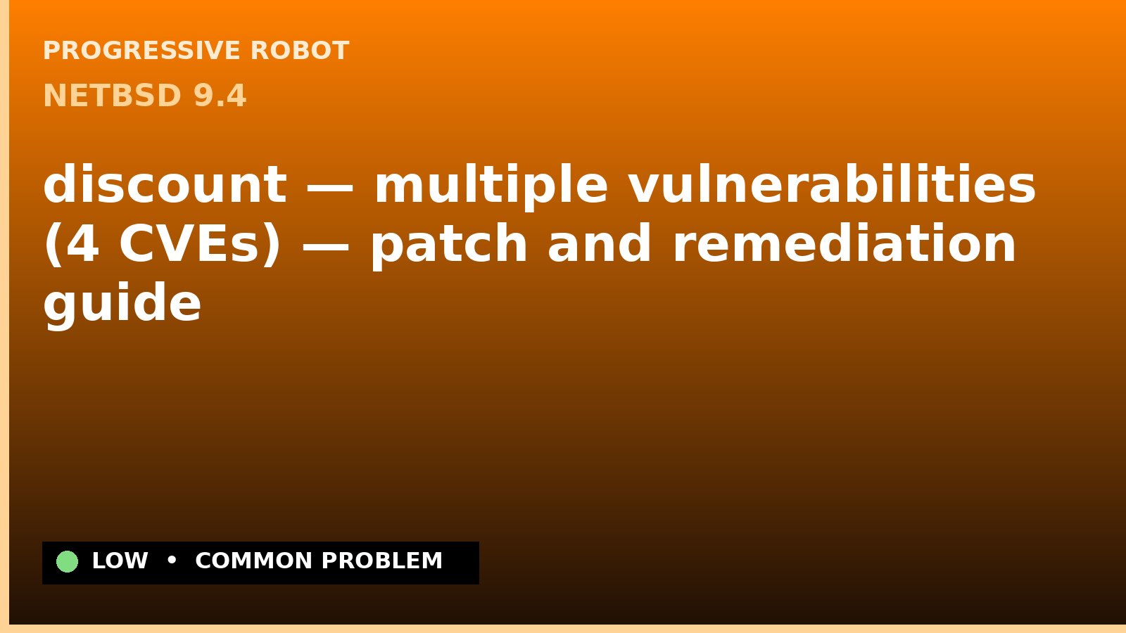 NetBSD 9.4 — discount — multiple vulnerabilities (4 CVEs) — patch and remediation guide — diagnosis and fix on NetBSD 9.4