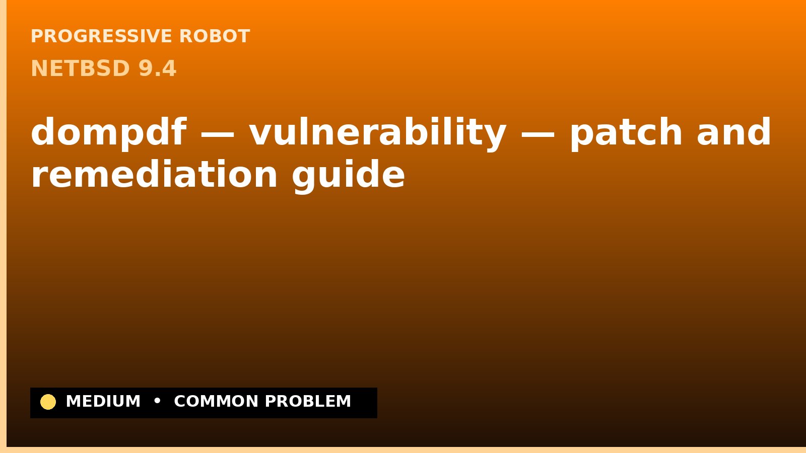 NetBSD 9.4 — dompdf — vulnerability — patch and remediation guide — diagnosis and fix on NetBSD 9.4