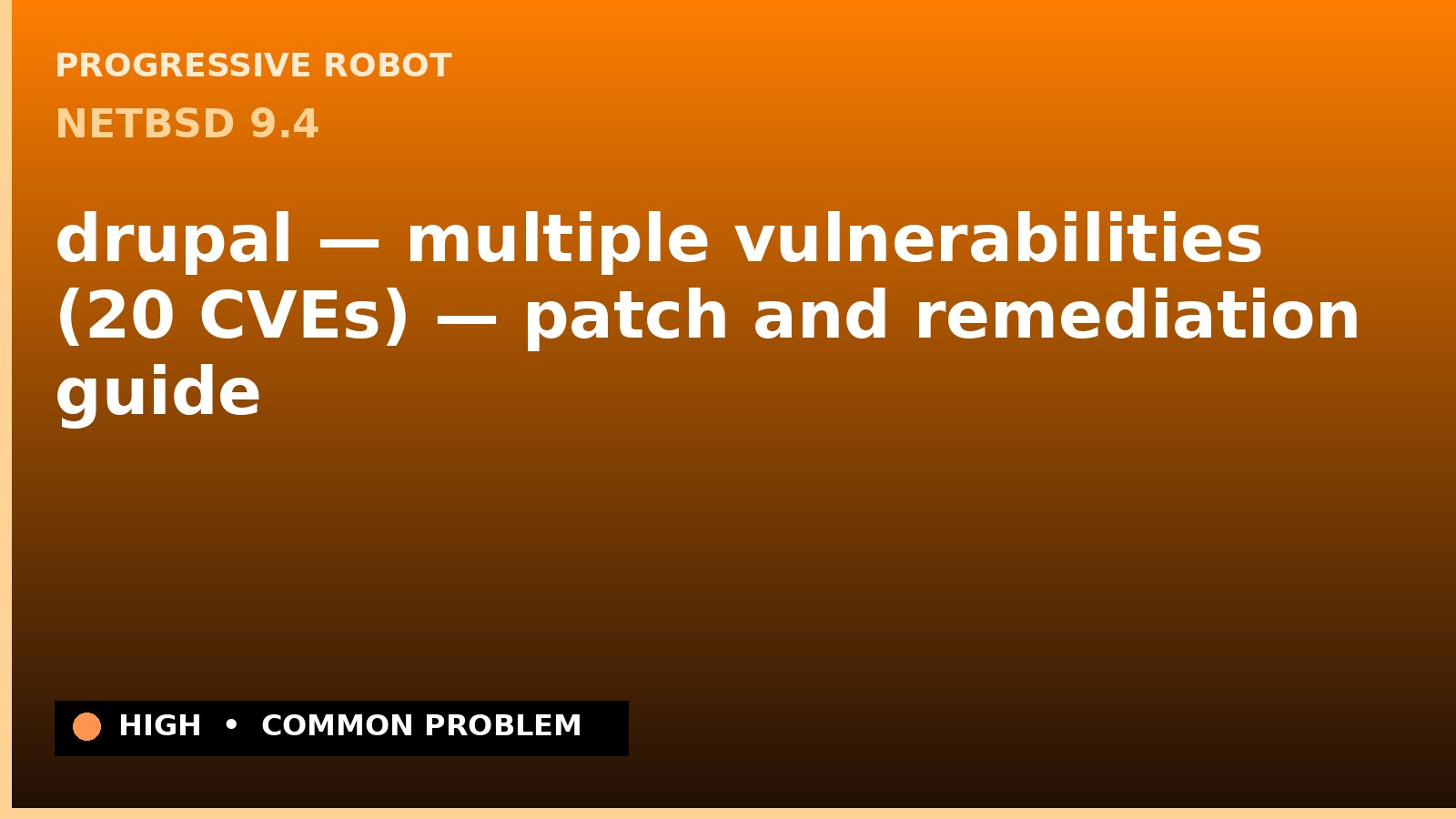 NetBSD 9.4 — drupal — multiple vulnerabilities (20 CVEs) — patch and remediation guide — diagnosis and fix on NetBSD 9.4
