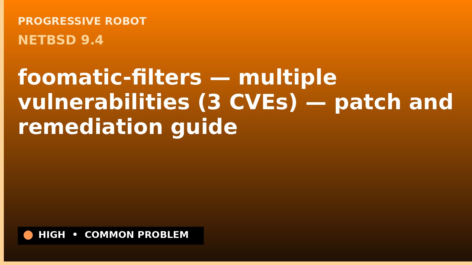 NetBSD 9.4 — foomatic-filters — multiple vulnerabilities (3 CVEs) — patch and remediation guide — diagnosis and fix on NetBSD 9.4