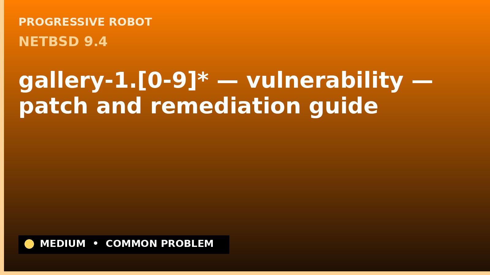 NetBSD 9.4 — gallery-1.[0-9]* — vulnerability — patch and remediation guide — diagnosis and fix on NetBSD 9.4