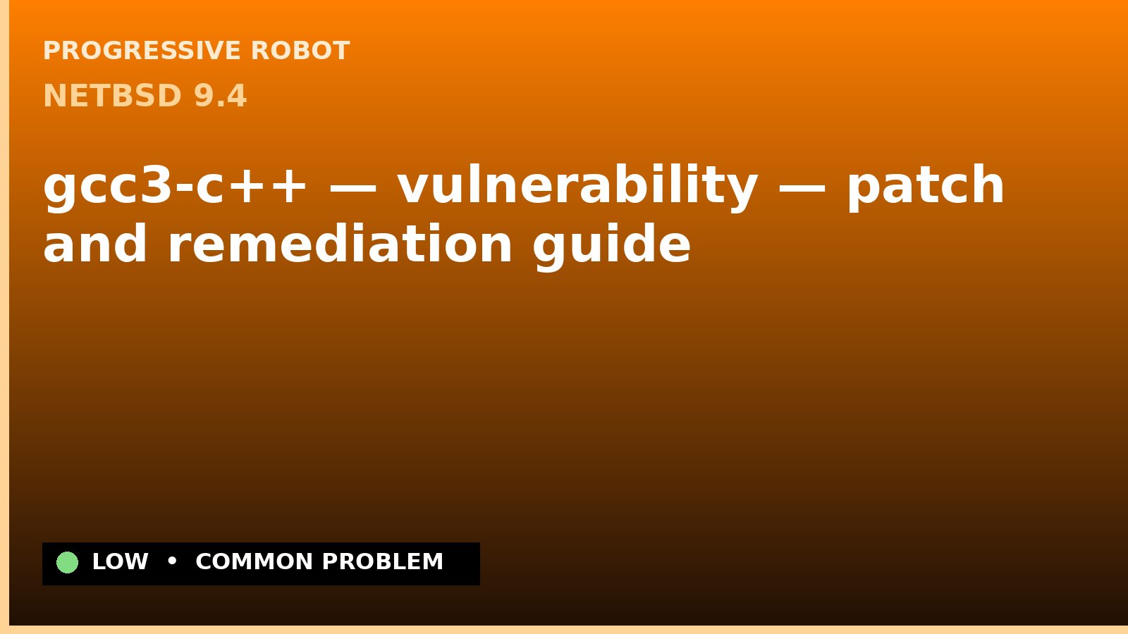 NetBSD 9.4 — gcc3-c++ — vulnerability — patch and remediation guide — diagnosis and fix on NetBSD 9.4