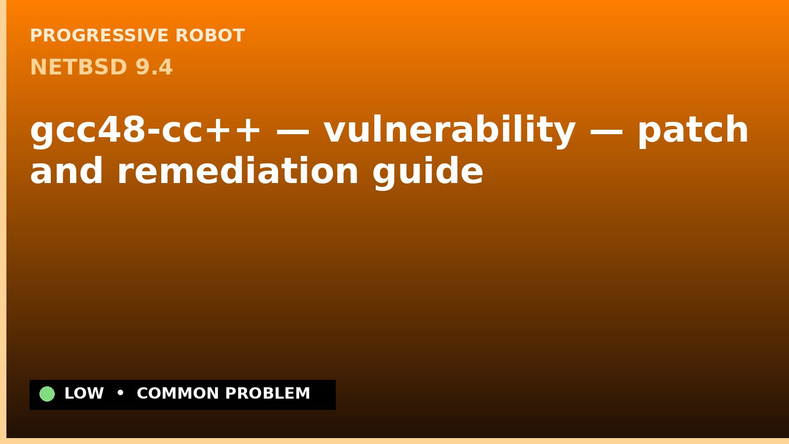 NetBSD 9.4 — gcc48-cc++ — vulnerability — patch and remediation guide — diagnosis and fix on NetBSD 9.4