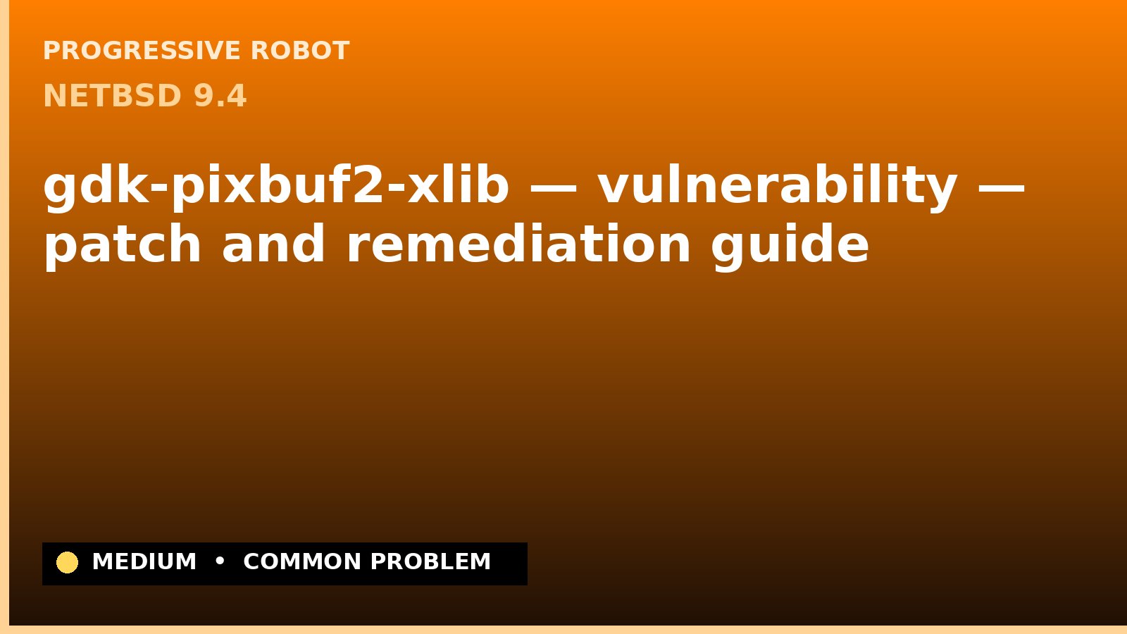 NetBSD 9.4 — gdk-pixbuf2-xlib — vulnerability — patch and remediation guide — diagnosis and fix on NetBSD 9.4