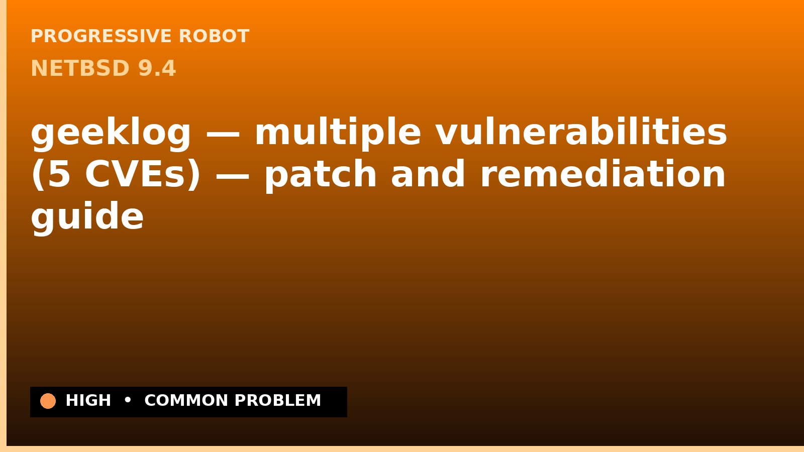 NetBSD 9.4 — geeklog — multiple vulnerabilities (5 CVEs) — patch and remediation guide — diagnosis and fix on NetBSD 9.4