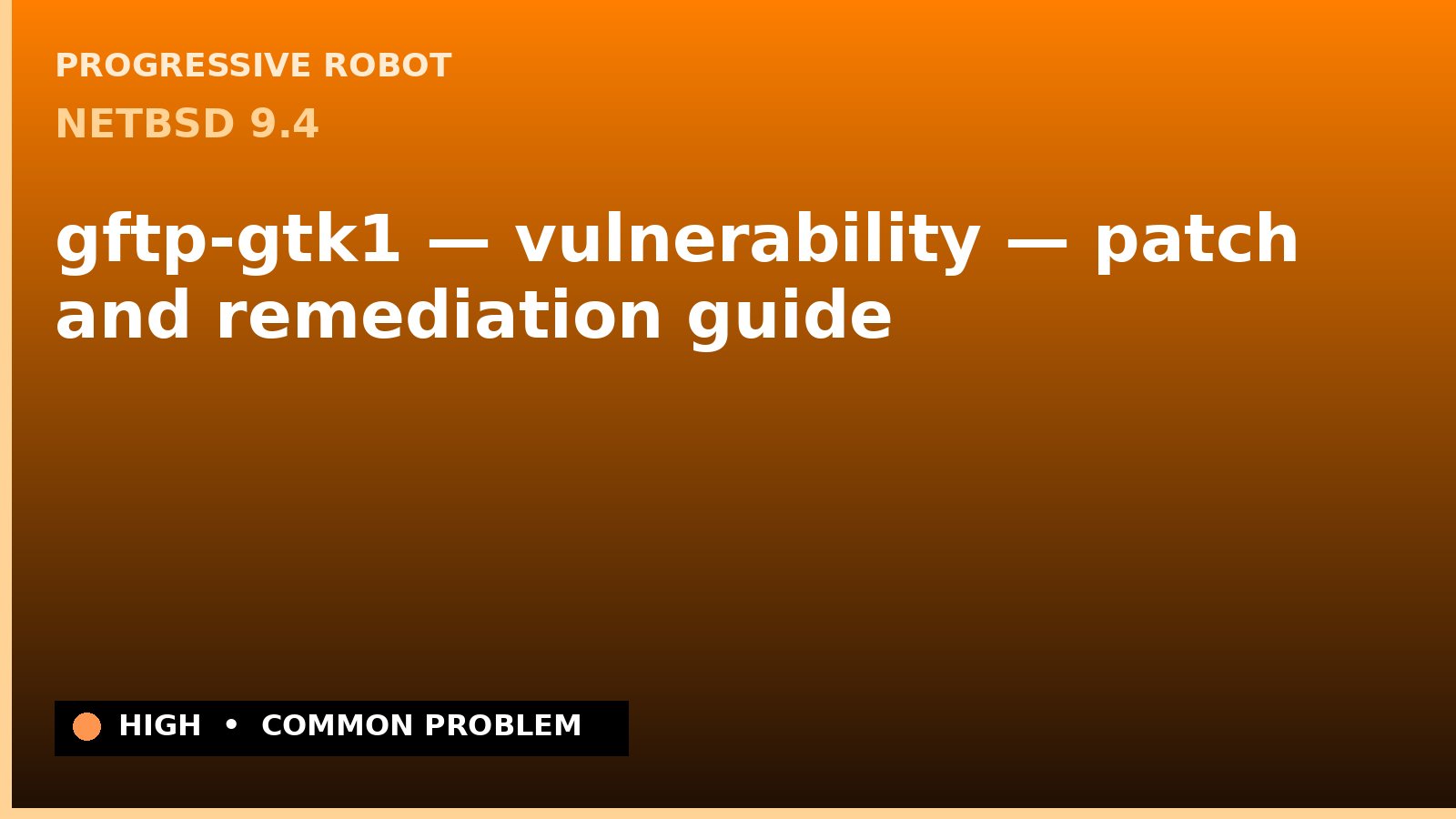 NetBSD 9.4 — gftp-gtk1 — vulnerability — patch and remediation guide — diagnosis and fix on NetBSD 9.4