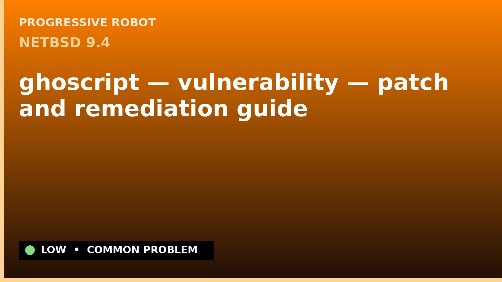NetBSD 9.4 — ghoscript — vulnerability — patch and remediation guide — diagnosis and fix on NetBSD 9.4