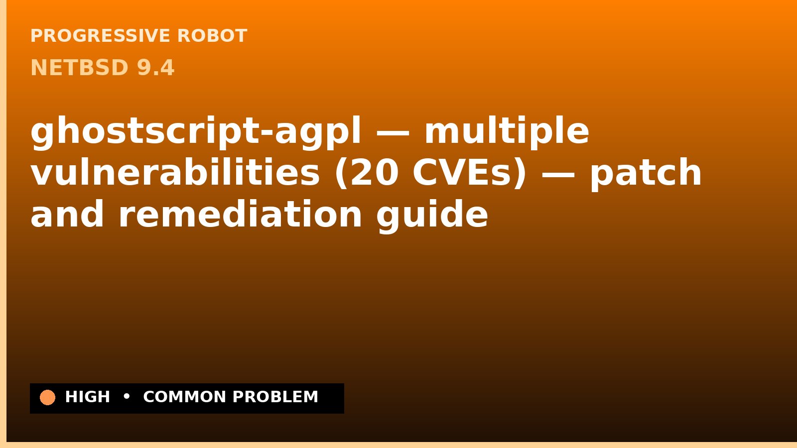 NetBSD 9.4 — ghostscript-agpl — multiple vulnerabilities (20 CVEs) — patch and remediation guide — diagnosis and fix on NetBSD 9.4