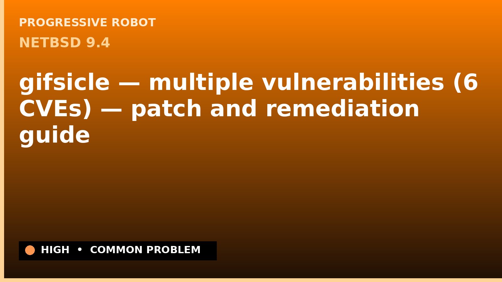 NetBSD 9.4 — gifsicle — multiple vulnerabilities (6 CVEs) — patch and remediation guide — diagnosis and fix on NetBSD 9.4