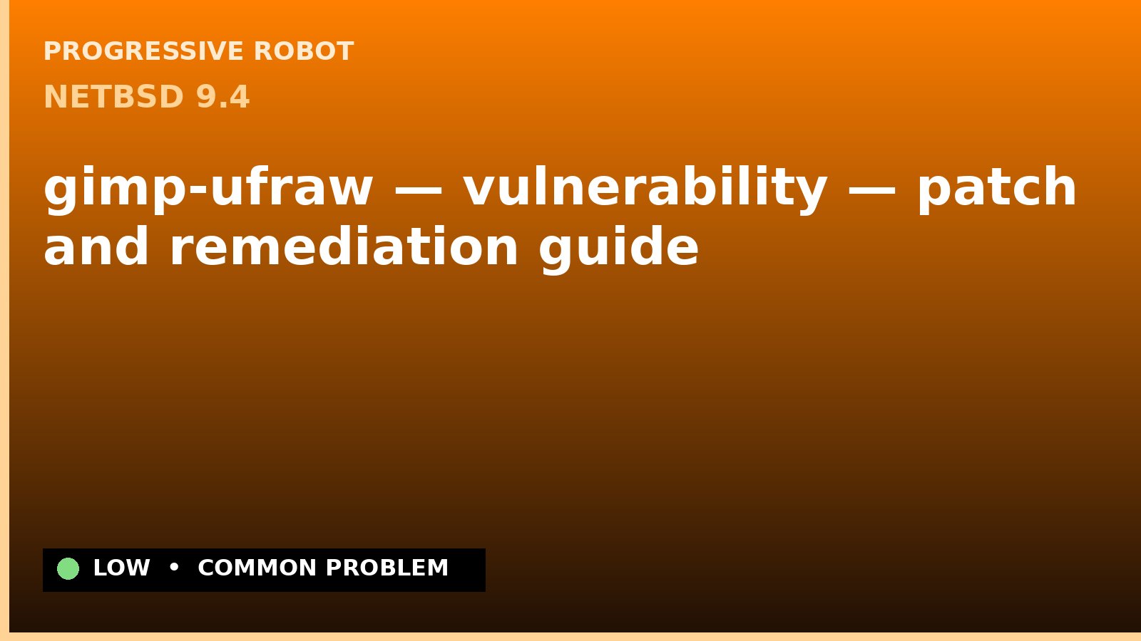 NetBSD 9.4 — gimp-ufraw — vulnerability — patch and remediation guide — diagnosis and fix on NetBSD 9.4