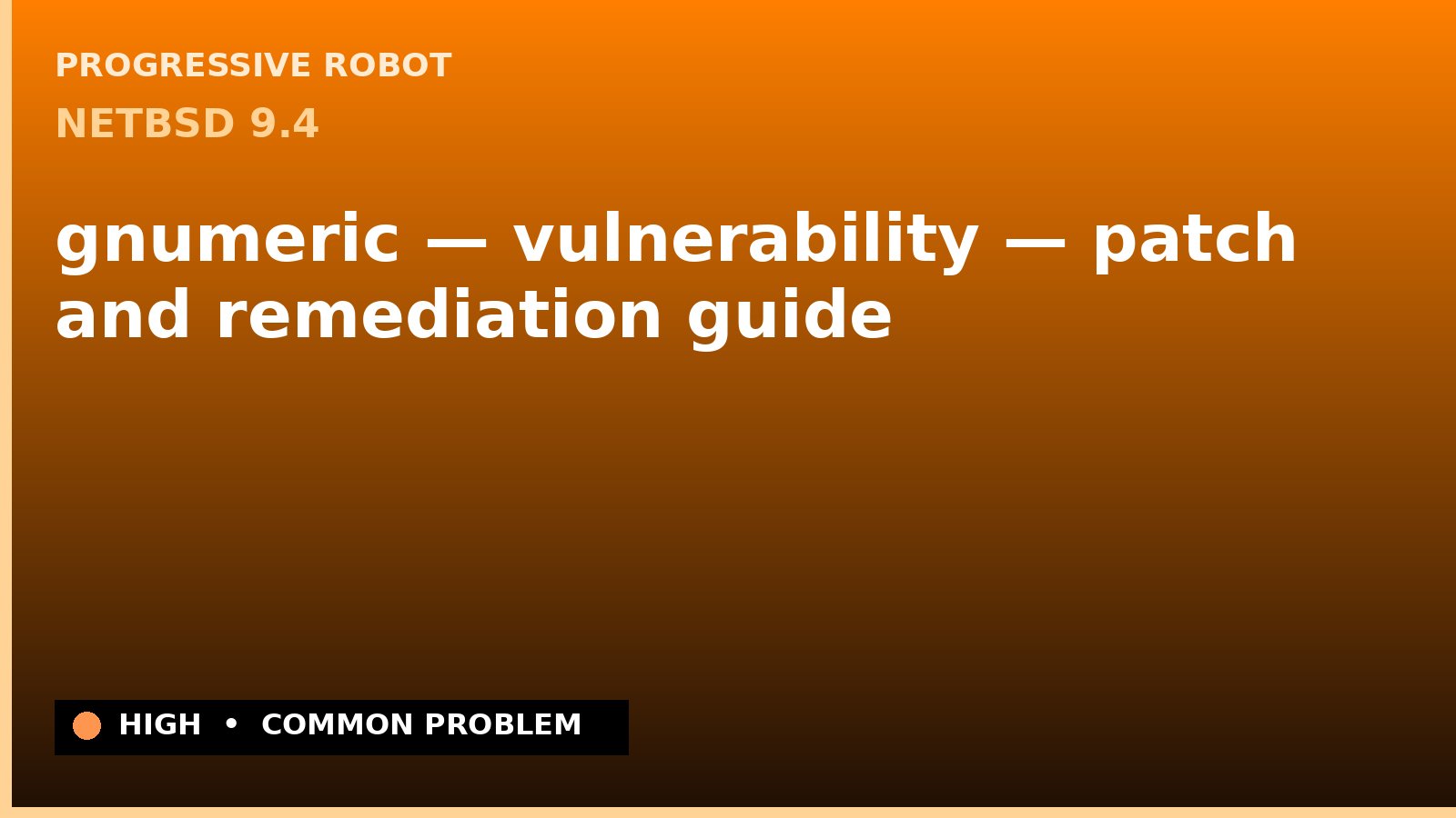 NetBSD 9.4 — gnumeric — vulnerability — patch and remediation guide — diagnosis and fix on NetBSD 9.4