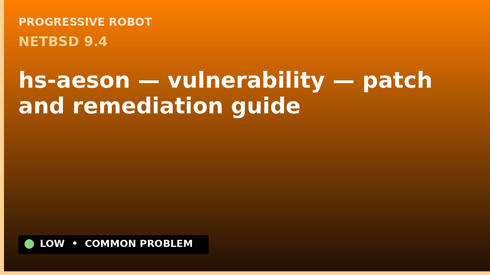 NetBSD 9.4 — hs-aeson — vulnerability — patch and remediation guide — diagnosis and fix on NetBSD 9.4