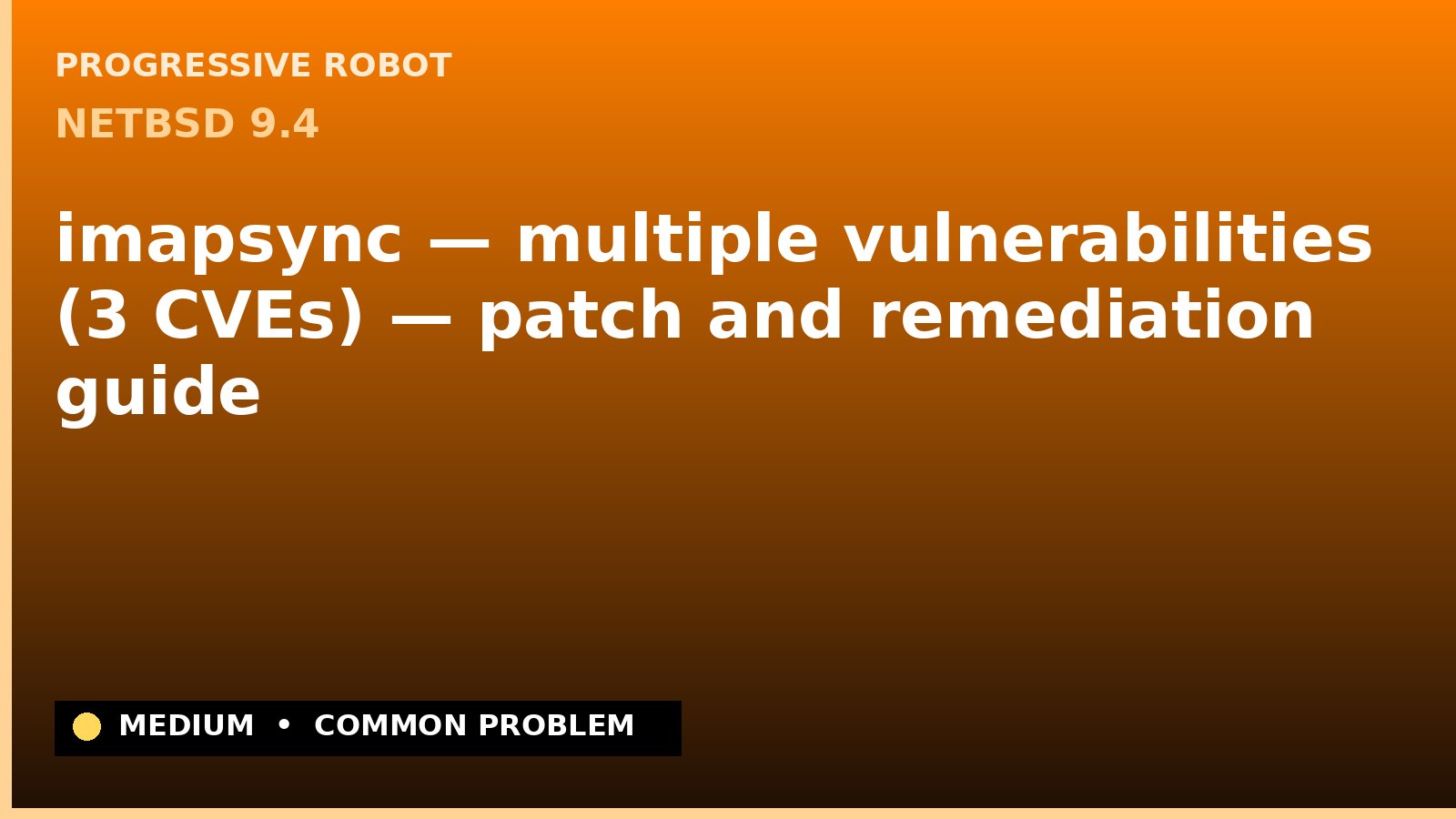 NetBSD 9.4 — imapsync — multiple vulnerabilities (3 CVEs) — patch and remediation guide — diagnosis and fix on NetBSD 9.4
