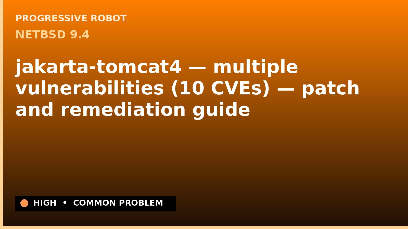 NetBSD 9.4 — jakarta-tomcat4 — multiple vulnerabilities (10 CVEs) — patch and remediation guide — diagnosis and fix on NetBSD 9.4