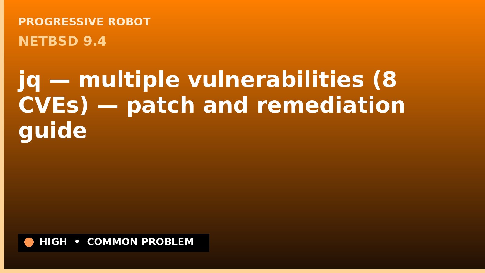 NetBSD 9.4 — jq — multiple vulnerabilities (8 CVEs) — patch and remediation guide — diagnosis and fix on NetBSD 9.4