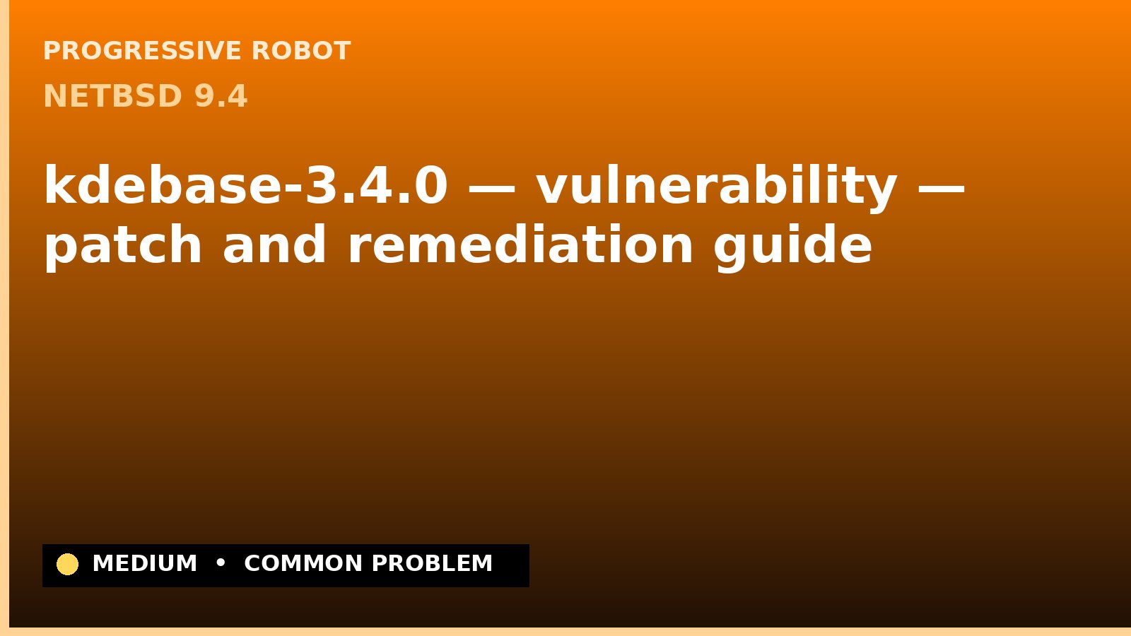 NetBSD 9.4 — kdebase-3.4.0 — vulnerability — patch and remediation guide — diagnosis and fix on NetBSD 9.4