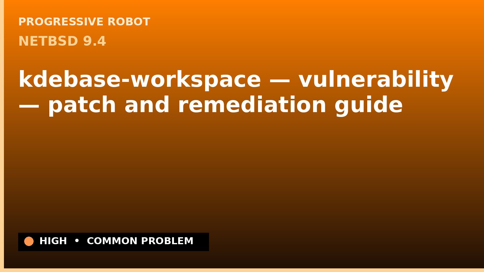 NetBSD 9.4 — kdebase-workspace — vulnerability — patch and remediation guide — diagnosis and fix on NetBSD 9.4