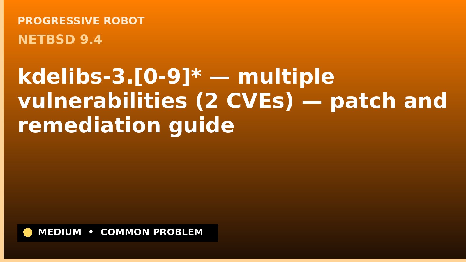 NetBSD 9.4 — kdelibs-3.[0-9]* — multiple vulnerabilities (2 CVEs) — patch and remediation guide — diagnosis and fix on NetBSD 9.4