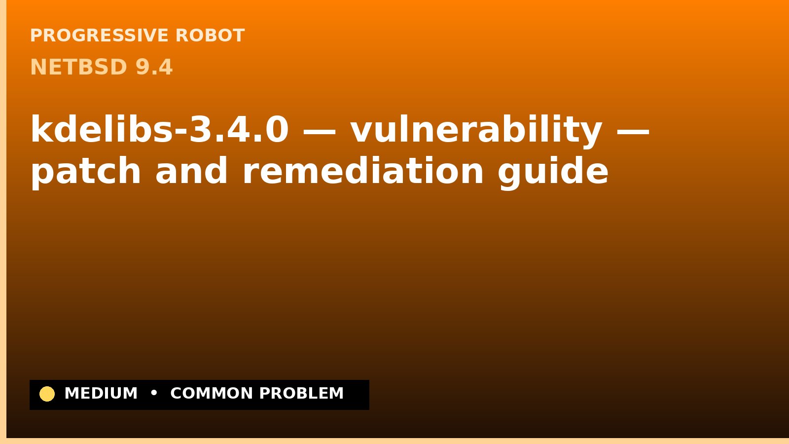 NetBSD 9.4 — kdelibs-3.4.0 — vulnerability — patch and remediation guide — diagnosis and fix on NetBSD 9.4