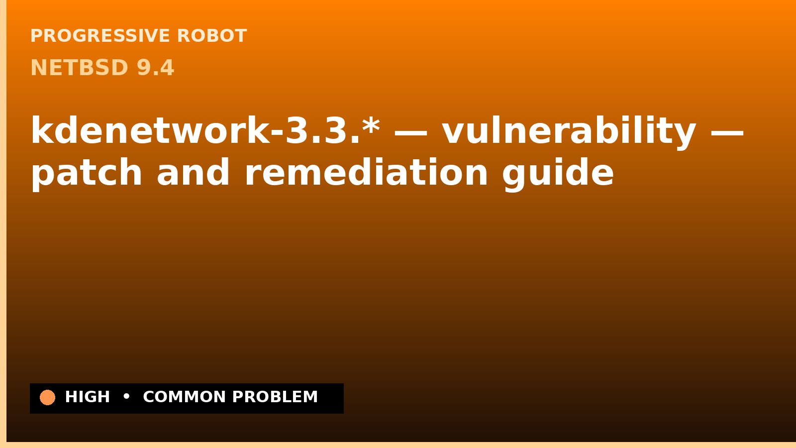 NetBSD 9.4 — kdenetwork-3.3.* — vulnerability — patch and remediation guide — diagnosis and fix on NetBSD 9.4