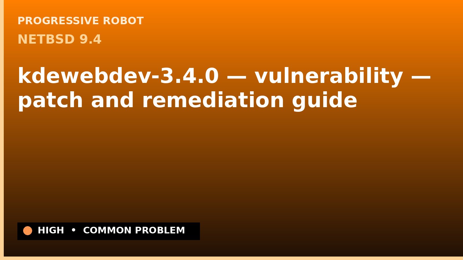 NetBSD 9.4 — kdewebdev-3.4.0 — vulnerability — patch and remediation guide — diagnosis and fix on NetBSD 9.4