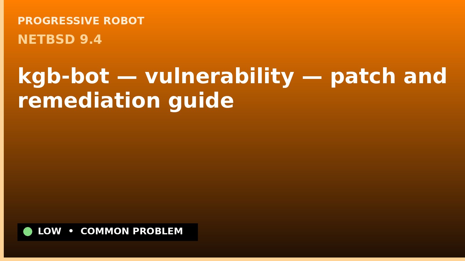 NetBSD 9.4 — kgb-bot — vulnerability — patch and remediation guide — diagnosis and fix on NetBSD 9.4