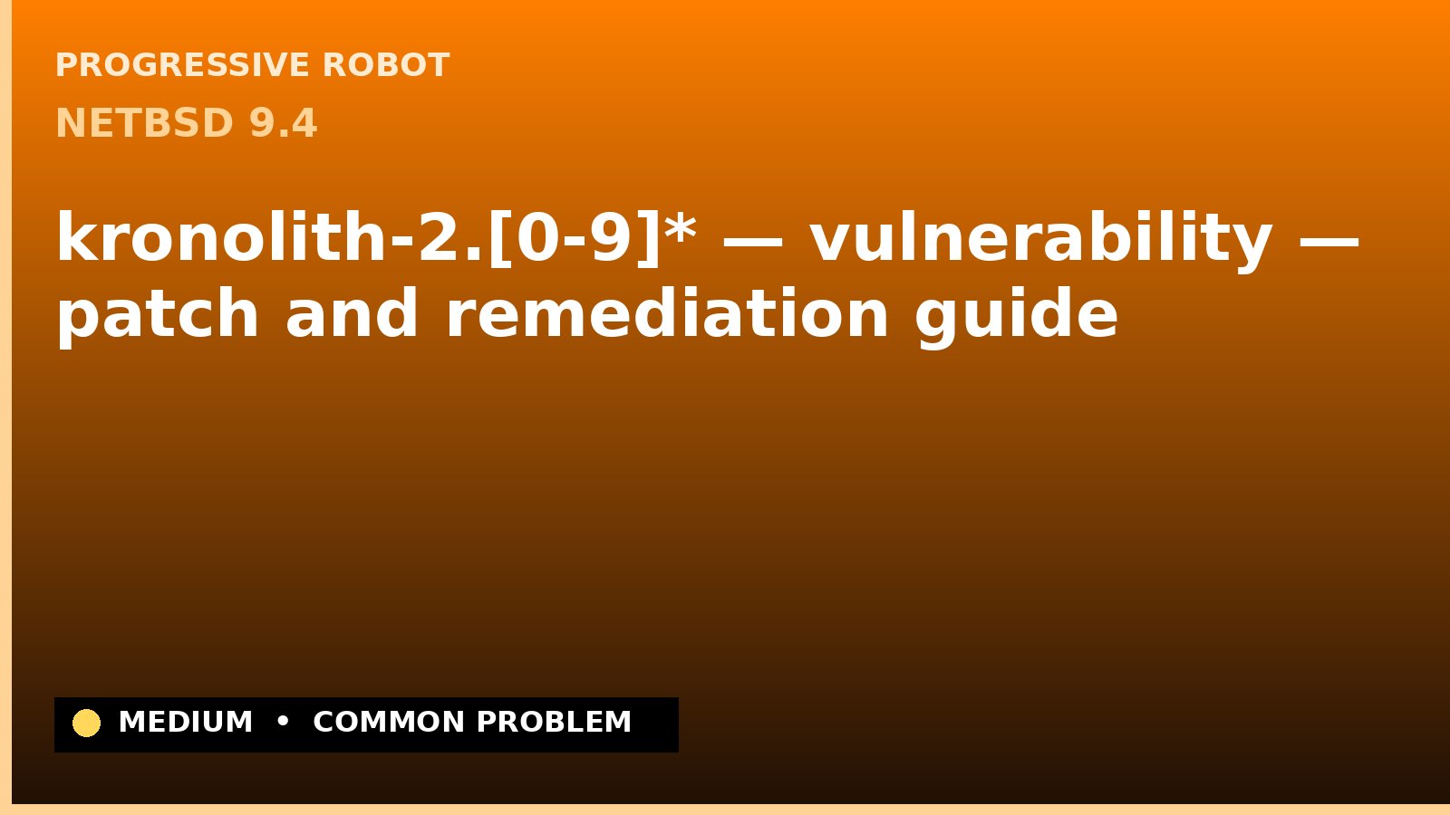 NetBSD 9.4 — kronolith-2.[0-9]* — vulnerability — patch and remediation guide — diagnosis and fix on NetBSD 9.4