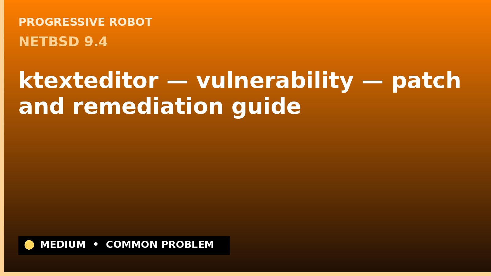 NetBSD 9.4 — ktexteditor — vulnerability — patch and remediation guide — diagnosis and fix on NetBSD 9.4